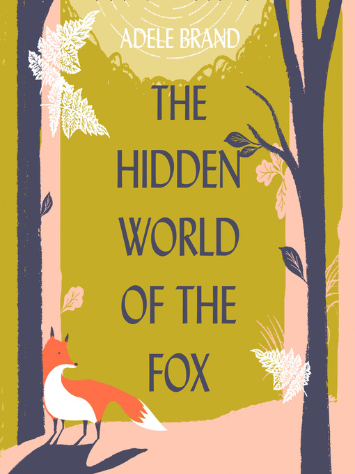 Title details for The Hidden World of the Fox by Adele Brand - Available